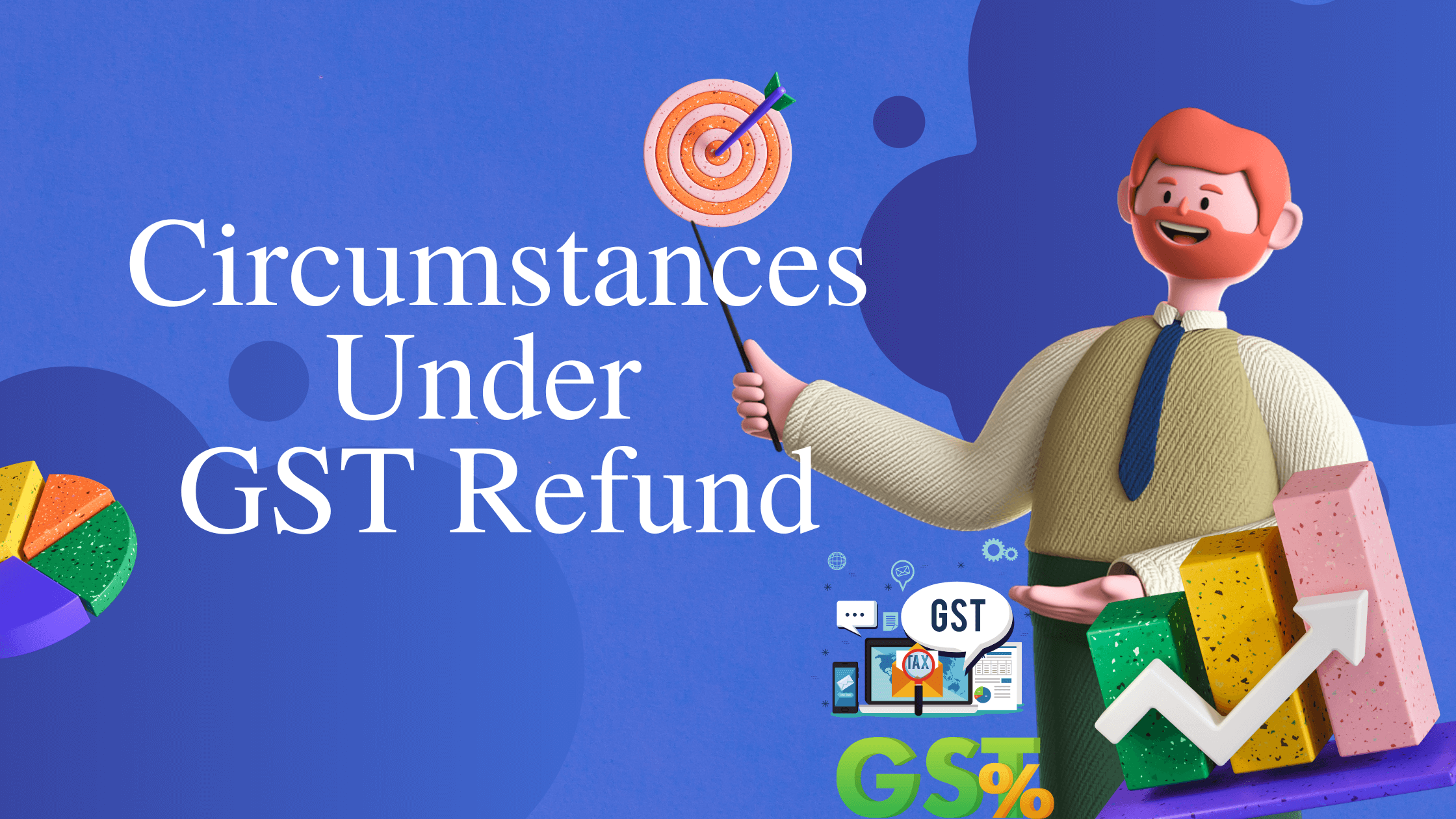 Circumstances Under GST Refund Conditions And Procedure circumstances-under-gst-refund-conditions-and-procedure