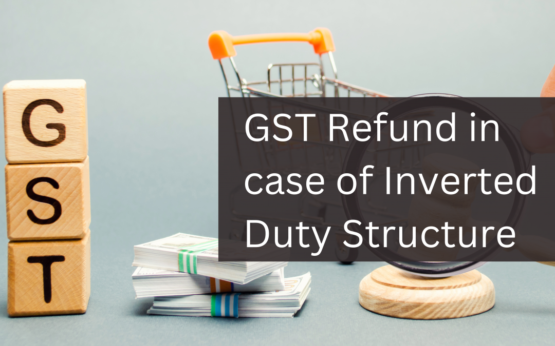 GST Refund in case of Inverted Duty Structure