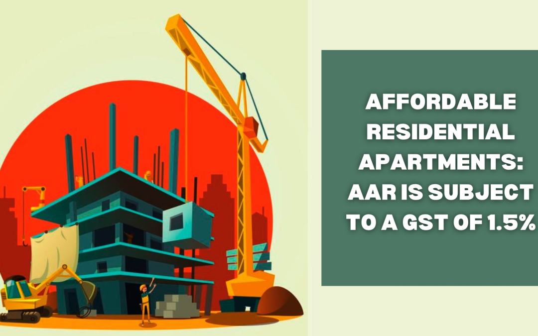 Affordable Residential Apartments: AAR is subject to a GST of 1.5%