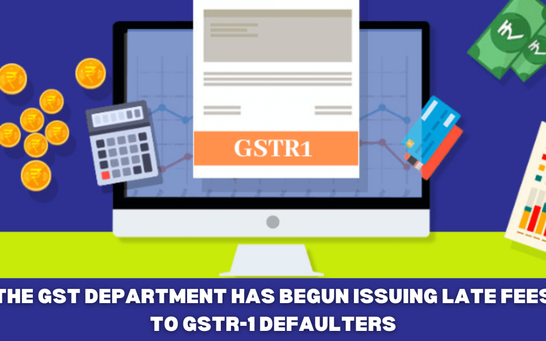The GST department has begun issuing late fees to GSTR-1 defaulters