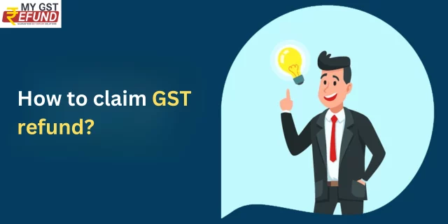 How to claim GST refund?